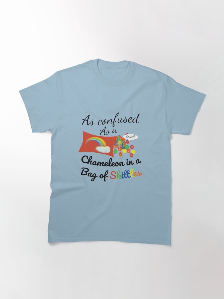 Alternate view of As confused as a Chameleon in a bag of Skittles Classic T-Shirt