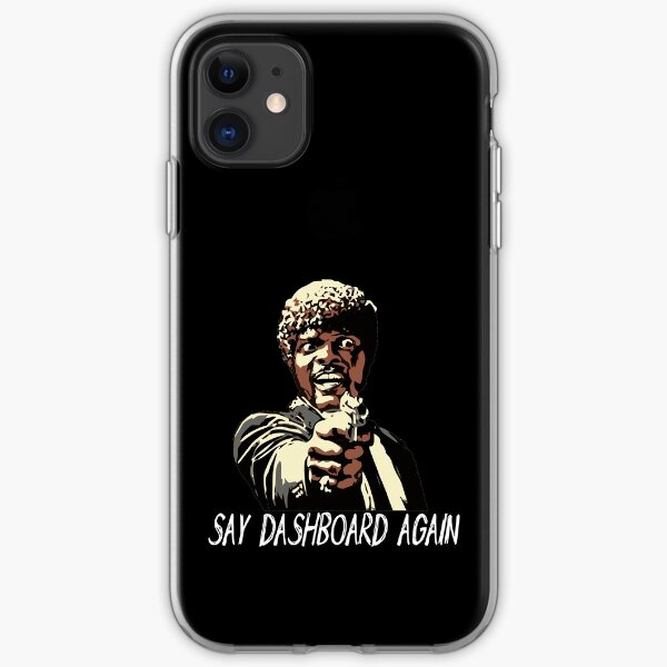 SAY DASHBOARD AGAIN iPhone Soft Case