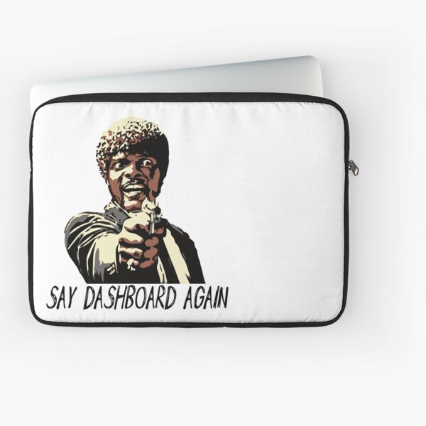 SAY DASHBOARD AGAIN Laptop Sleeve