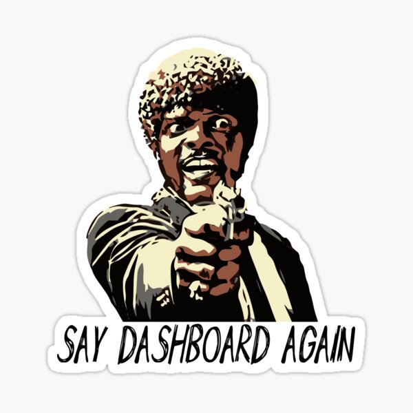SAY DASHBOARD AGAIN Sticker