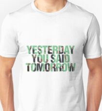 Yesterday you said tomorrow - Shia Labeouf Unisex T-Shirt