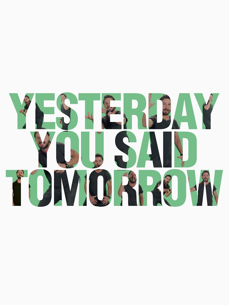 Image result for yesterday you said tomorrow