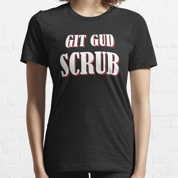 Womens Git Gud Scrub for Trash Talking Video Gamers V-Neck T-Shirt