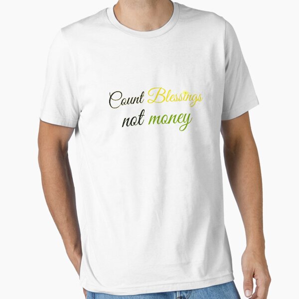 Item preview, Count Blessings Not Money designed and sold by Milasneeze.