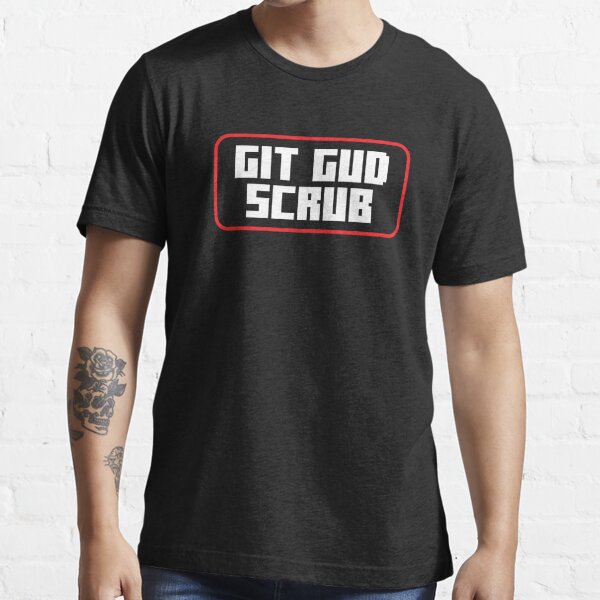 Git Gud Scrub Funny Video Gamer Trash Talk Tee Men's T-Shirt