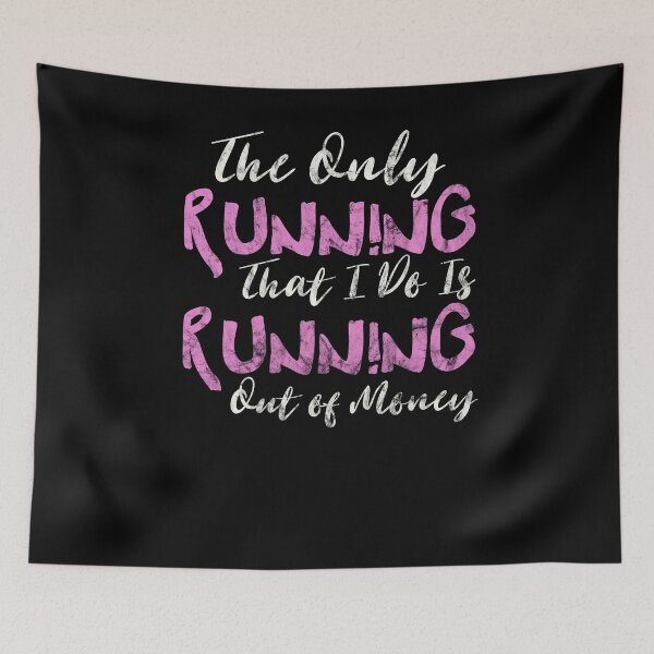 Item preview, The Only Running That I Do Is Running Out of Money designed and sold by roastingpumpkin.