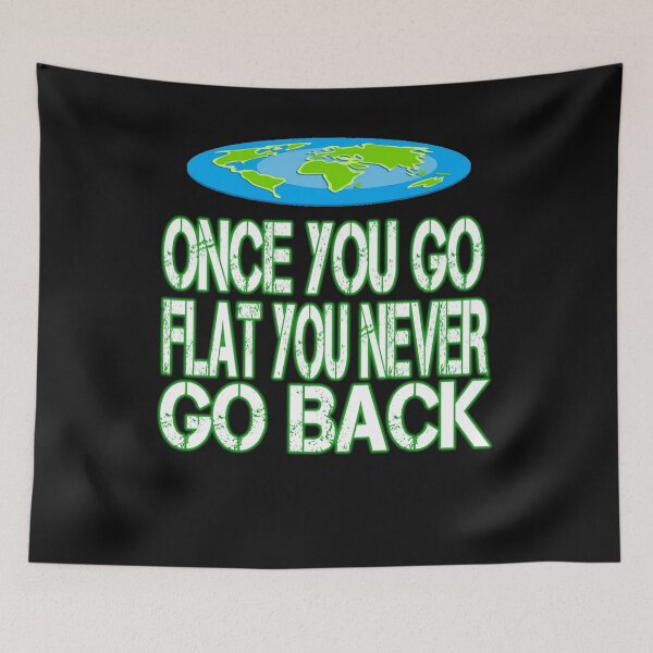 Item preview, Once You Go Flat You Never Go Back Gift For Flat Earther designed and sold by Kiwi-Tienda2017.