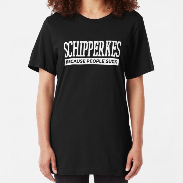 Cool Long Sleeve Shirt Schipperke Because People Suck Tee Shirt