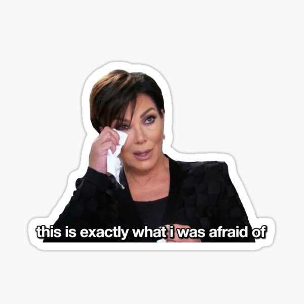 Artikel-Vorschau von kris jenner "genau das hatte ich angst", designt und verkauft von romanxm.