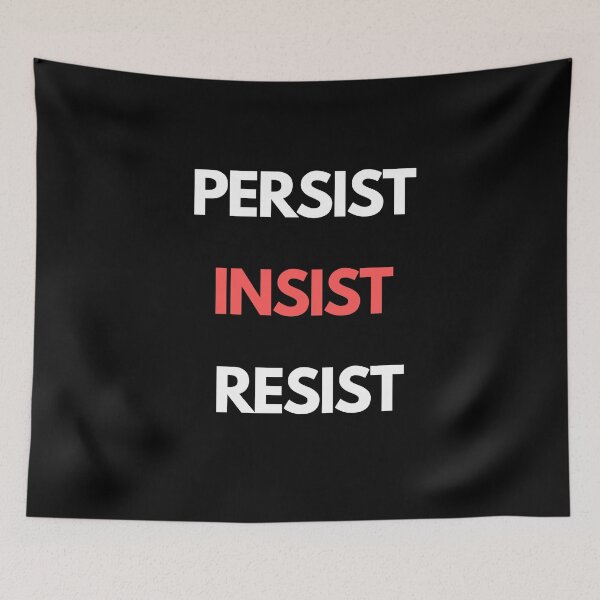 Item preview, Persist , insist, resist designed and sold by johntip1.