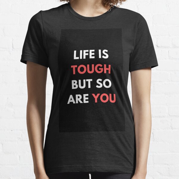 Item preview, Life is tough but so are you designed and sold by johntip1.