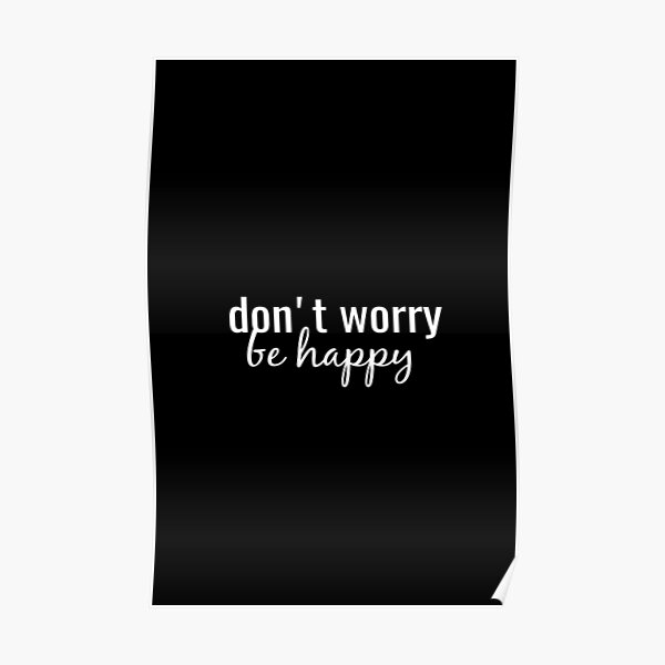 " Don't Worry Be Happy Quote" Poster By Brunohurt | Redbubble