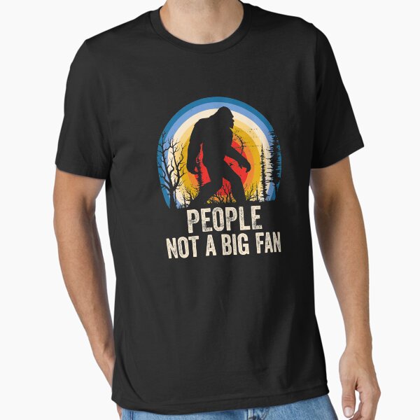 Item preview, People Not a Big Fan Bigfoot Pun Bigfoot Lover Introver Bigfoot designed and sold by doggopupper.