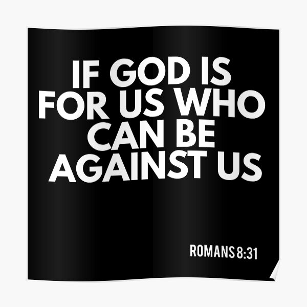 Christian bible verse if god is for us who can be against us romans 8