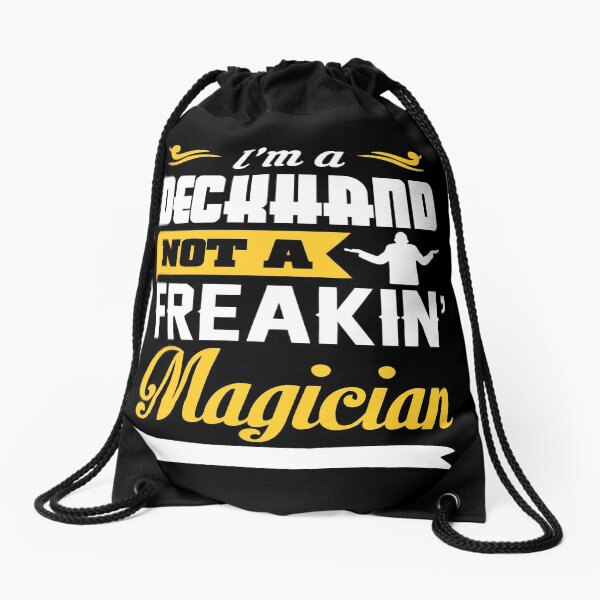Deckhand Not A Freakin Magician Quote Drawstring Bag