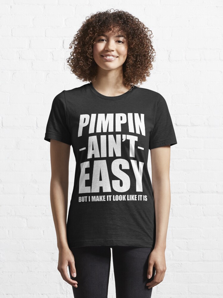 "Pimpin Ain't Easy Shirt" Tshirt for Sale by Anazzy Redbubble