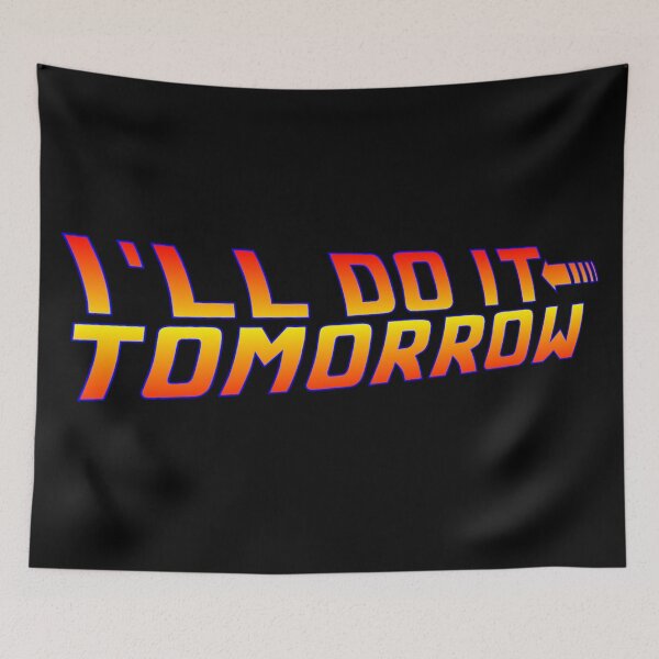 Item preview, I'll Do It Tomorrow Back to the Future Logo Parody Design designed and sold by PaintEtchDesign.