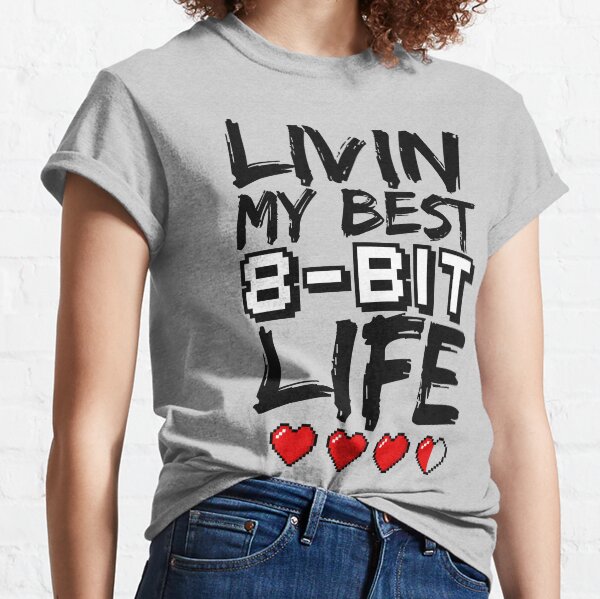 Livin My Best 8-Bit Life Classic T-Shirt