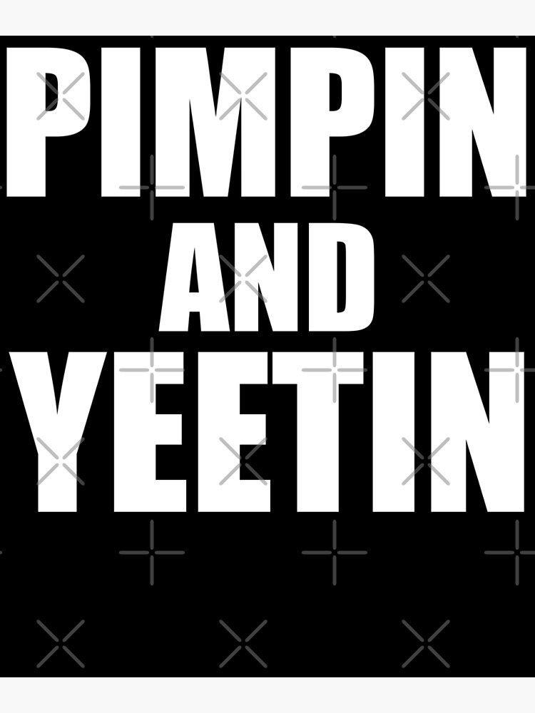 Pimpin and Yeetin | Greeting Card