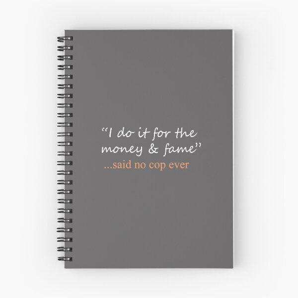 Item preview, This Funny Said No cop ever Design is perfect gift for a police officer in your life - they do it for the money & fame - NOT! designed and sold by LGamble12345.