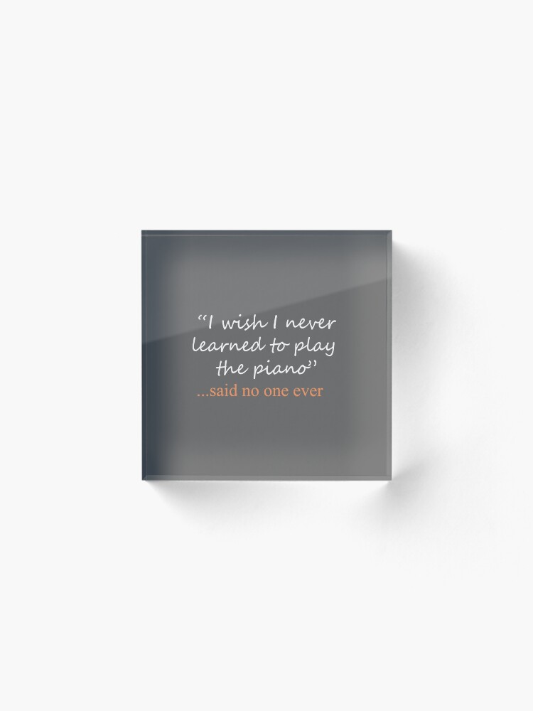 Alternate view of Funny Said No Piano Player ever Piano Design Acrylic Block