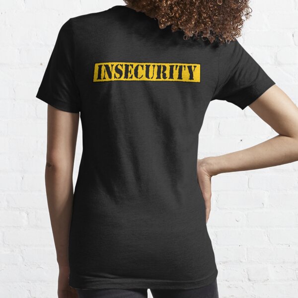 insecurity shirt