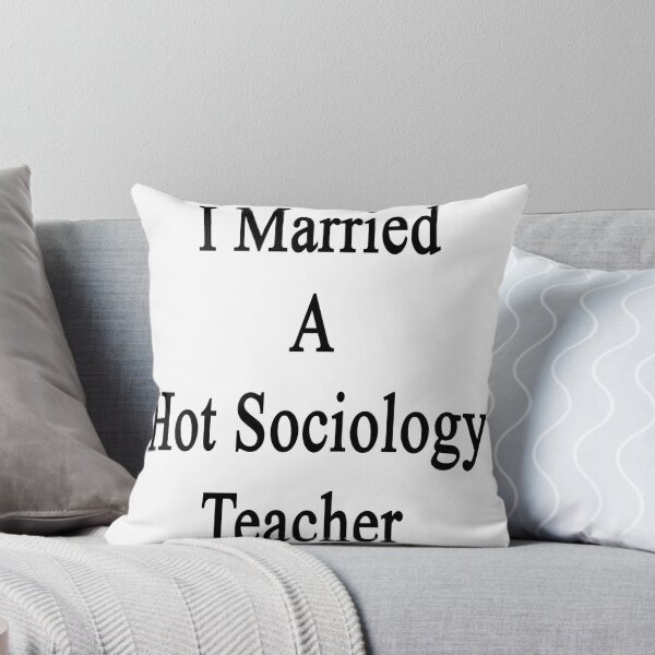 Item preview, I Married A Hot Sociology Teacher designed and sold by supernova23.