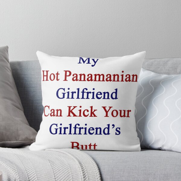 Item preview, My Hot Panamanian Girlfriend Can Kick Your Girlfriend's Butt designed and sold by supernova23.