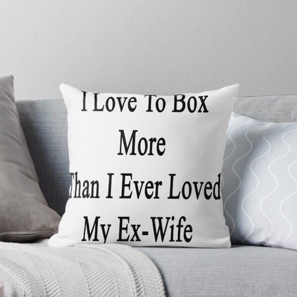 Item preview, I Love To Box More Than I Ever Loved My Ex-Wife designed and sold by supernova23.