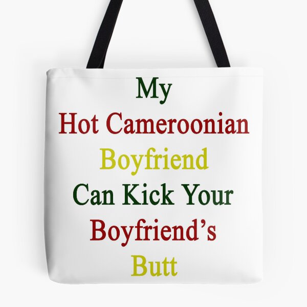 Artikelvorschau, My Hot Cameroonian Boyfriend Can Kick Your Boyfriend's Butt entworfen und verkauft von supernova23.