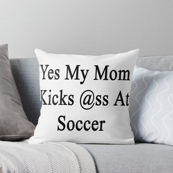 Item preview, Yes My Mom Kicks Ass At Soccer designed and sold by supernova23.