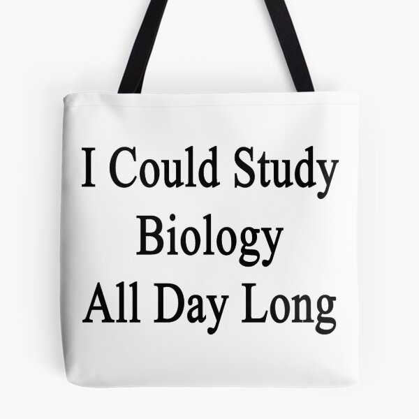 Item preview, I Could Study Biology All Day Long designed and sold by supernova23.