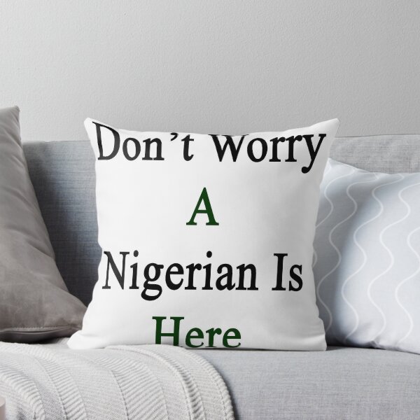 Item preview, Don't Worry A Nigerian Is Here designed and sold by supernova23.