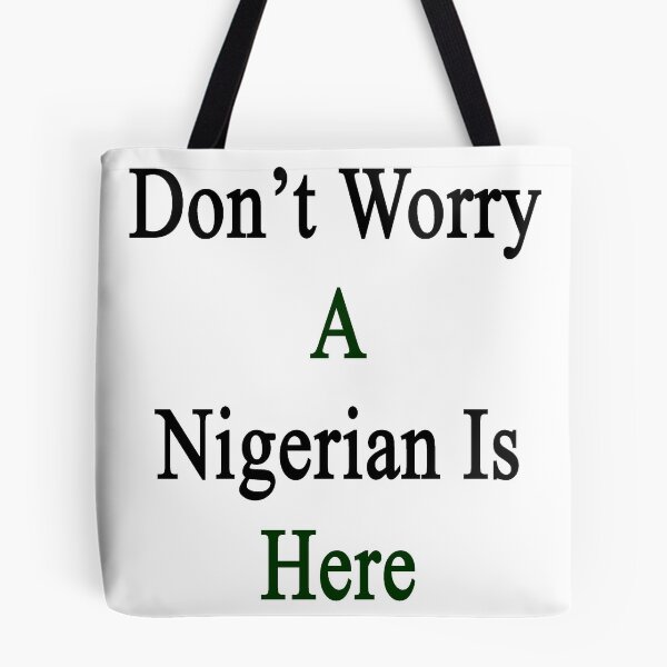 Item preview, Don't Worry A Nigerian Is Here designed and sold by supernova23.