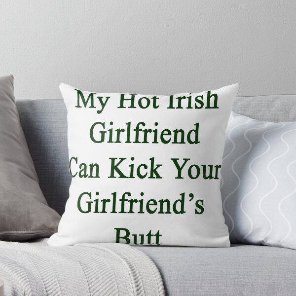 Item preview, My Hot Irish Girlfriend Can Kick Your Girlfriend's Butt designed and sold by supernova23.