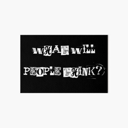 What Will People Think Art Board Print