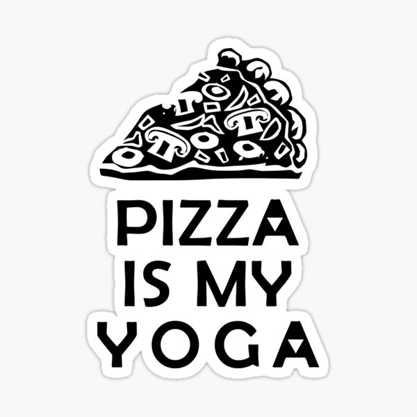 Pizza is My Yoga Sticker