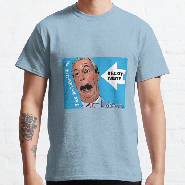 Nigel Farage Brexit Party - Brexit Party Shirt - Funny Brexit Party t-shirt - Farage Brexit Party Classic T-Shirt