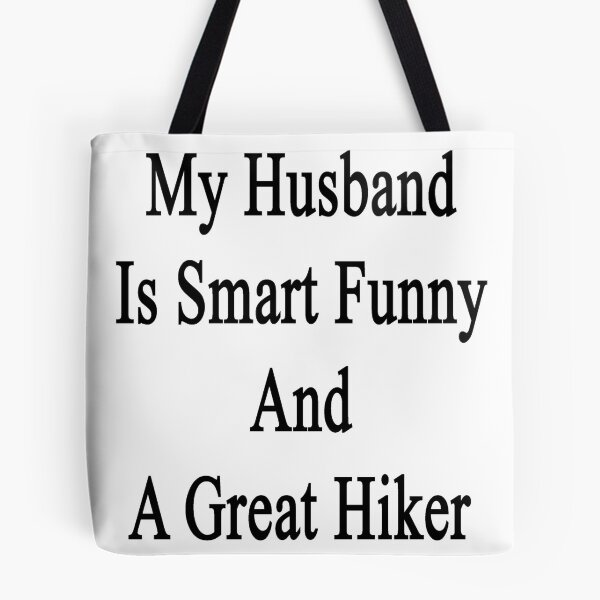 Artikelvorschau, My Husband Is Smart Funny And A Great Hiker entworfen und verkauft von supernova23.