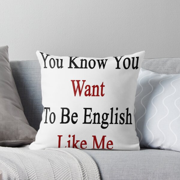 Item preview, You Know You Want To Be English Like Me designed and sold by supernova23.