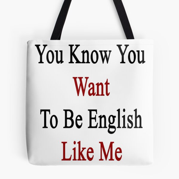 Item preview, You Know You Want To Be English Like Me designed and sold by supernova23.