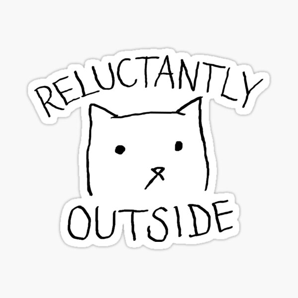Reluctantly Outside Sticker