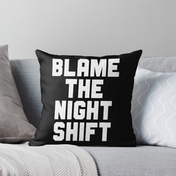 Item preview, Blame The Night Shift designed and sold by itsHoneytree.