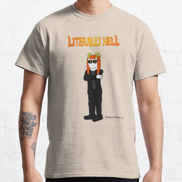 Literally Hell - Lucy Classic T-Shirt