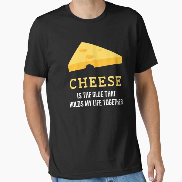 Item preview, Cheese Is The Glue That Holds My Life Together designed and sold by MooonTees.
