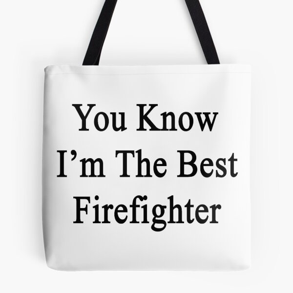 Item preview, You Know I'm The Best Firefighter designed and sold by supernova23.