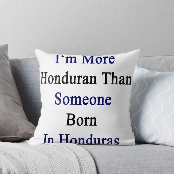 Item preview, I'm More Honduran Than Someone Born In Honduras designed and sold by supernova23.
