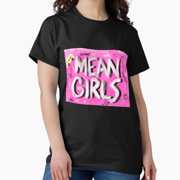 Mean Girls T-Shirts for Sale | Redbubble