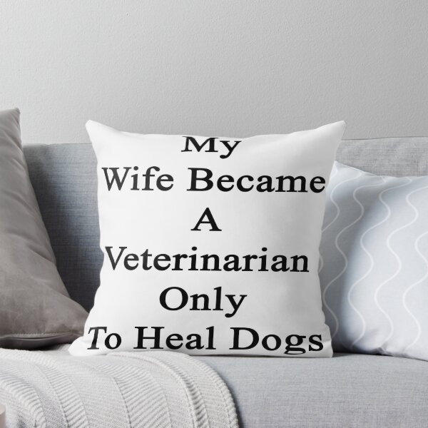Item preview, My Wife Became A Veterinarian Only To Heal Dogs designed and sold by supernova23.