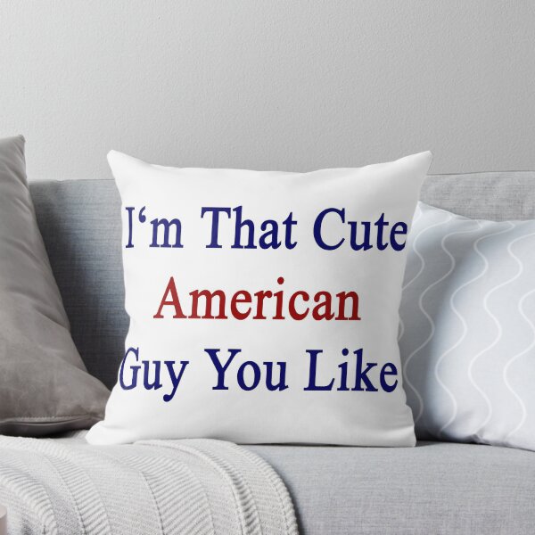 Item preview, I'm That Cute American Guy You Like designed and sold by supernova23.